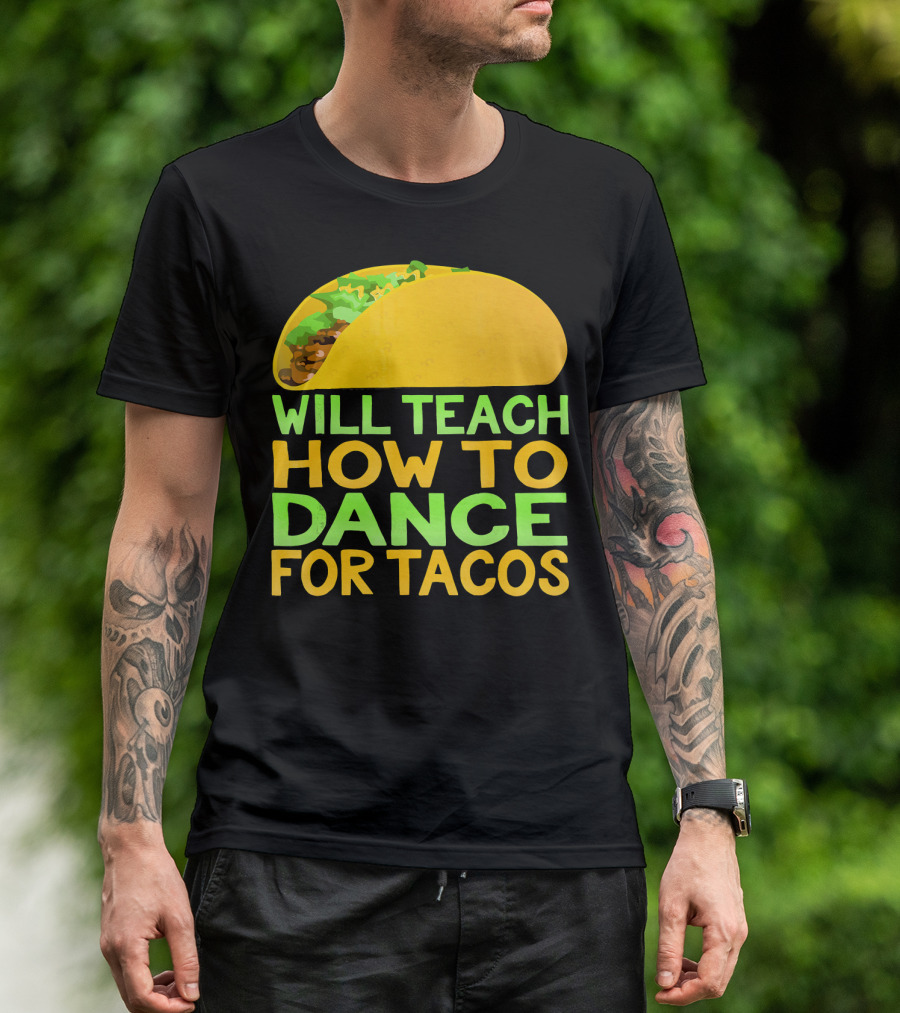 Will Teach How To Dance For Tacos T-Shirt