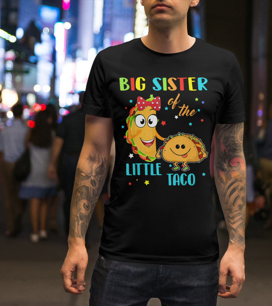 Big Sister Of The Little Taco With Smiling Tacos And Stars T-Shirt