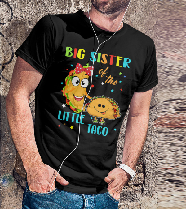 Big Sister Of The Little Taco With Smiling Tacos And Stars T-Shirt