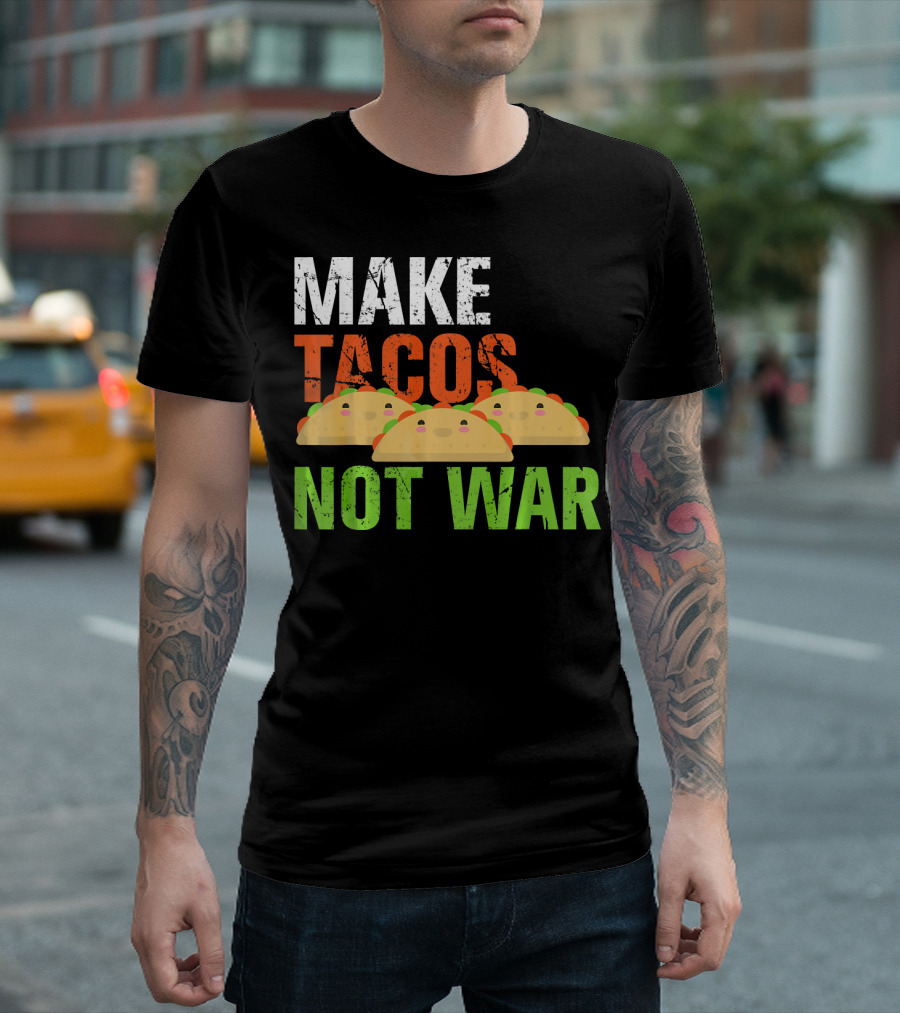Make Tacos Not War Funny Mexic Tacos with Three Tacos T-Shirt
