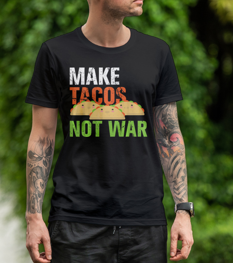 Make Tacos Not War Funny Mexic Tacos With Three Tacos T-Shirt