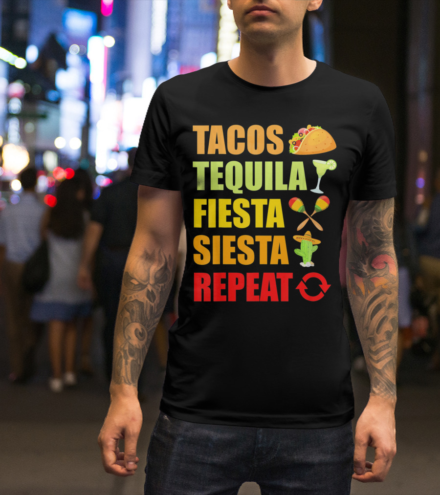Tacos Tequila Fiesta Siesta Repeat Cinco Funny T-Shirt