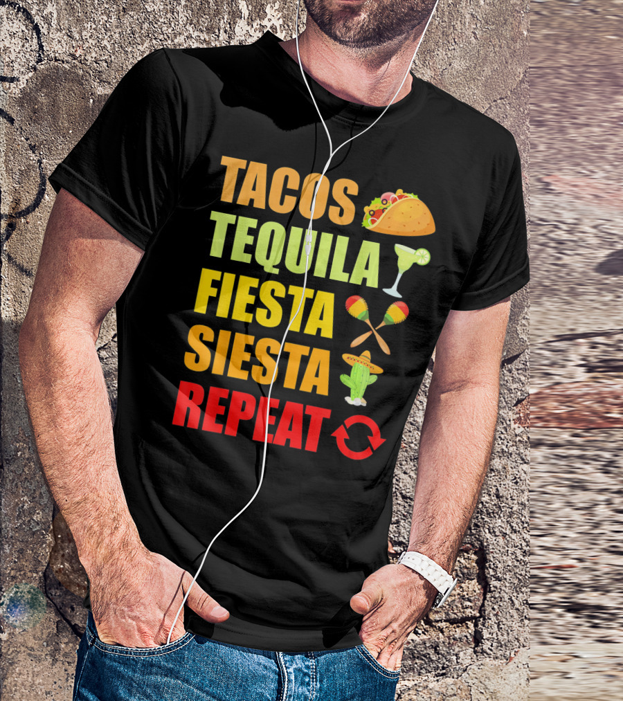Tacos Tequila Fiesta Siesta Repeat Cinco Funny T-Shirt
