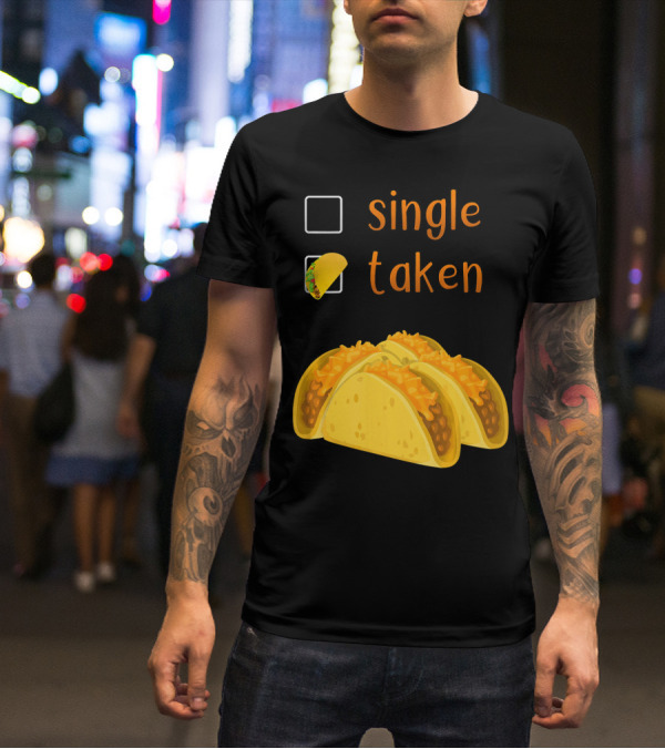 Valentines Day For Her Single Taken Chicos Tacos T-Shirt
