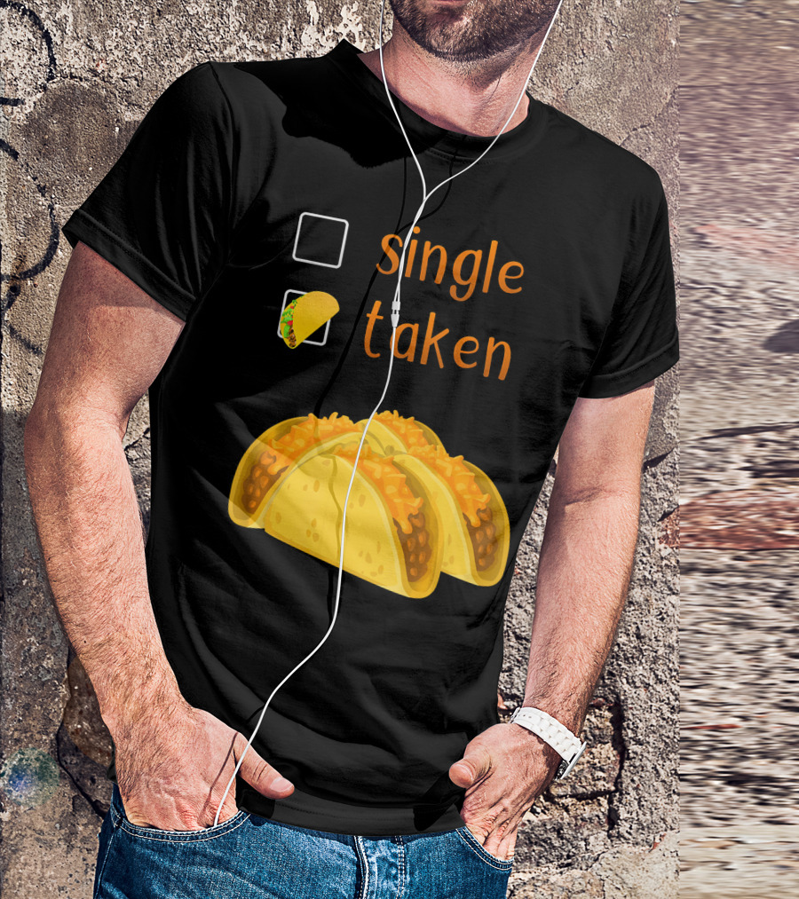 Valentines Day For Her Single Taken Chicos Tacos T-Shirt