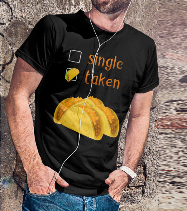 Valentines Day For Her Single Taken Chicos Tacos T-Shirt