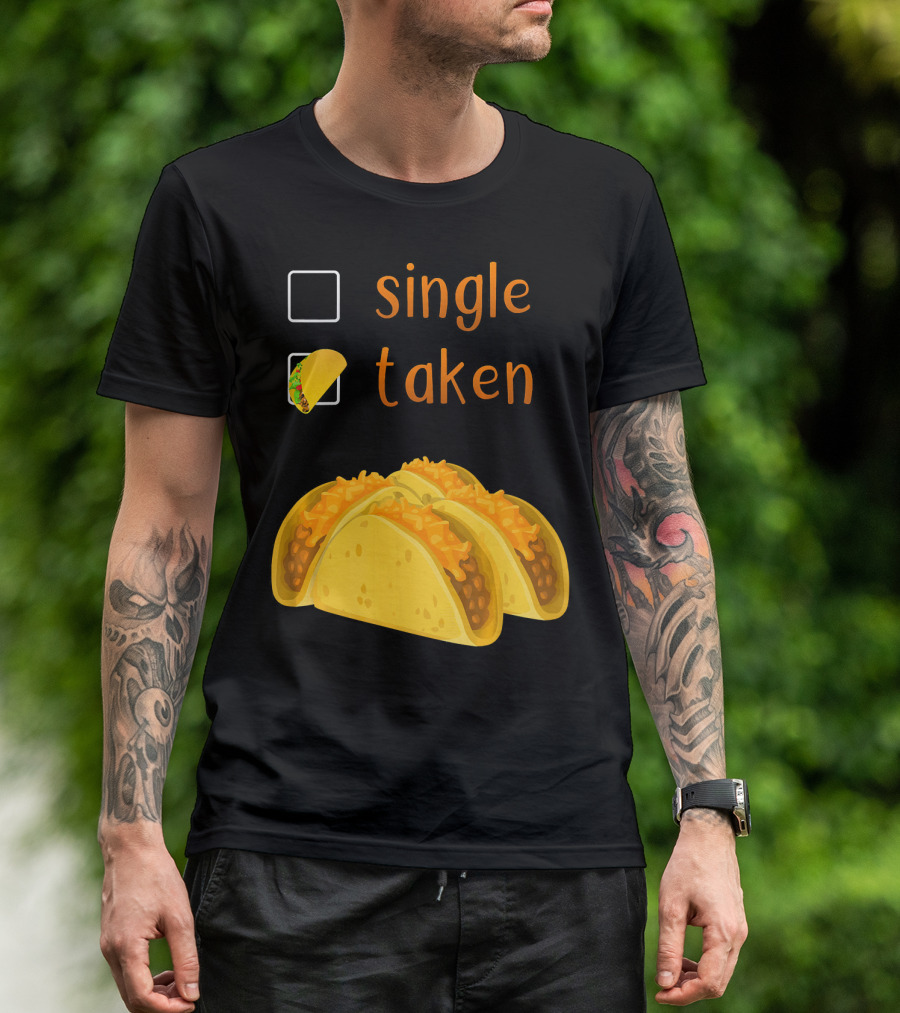 Valentines Day For Her Single Taken Chicos Tacos T-Shirt