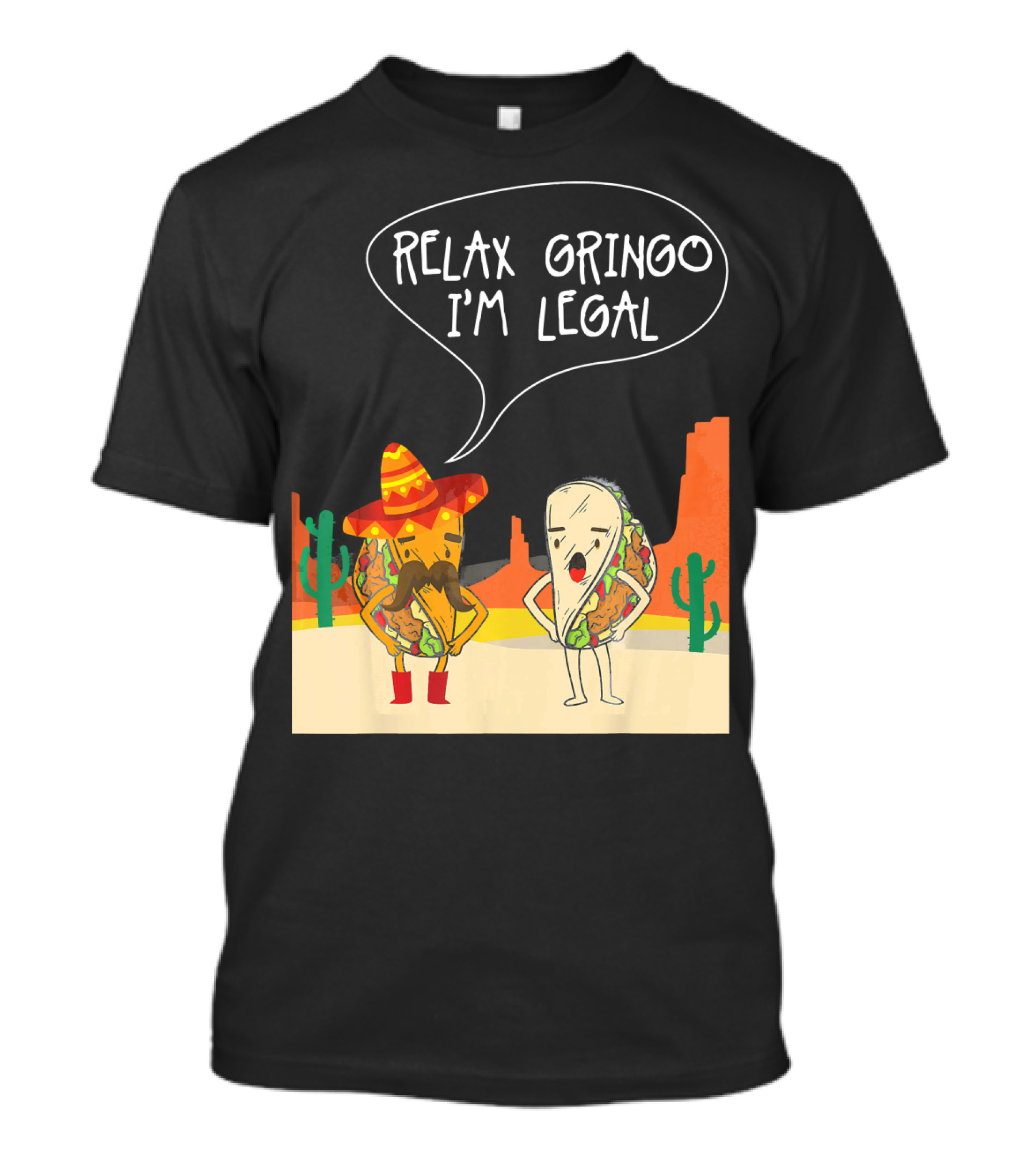 RELAX GRINGO I'M LEGAL Funny Food Taco Novelty T-Shirt