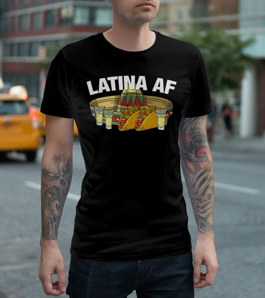 Latina AF Sombrero Tacos And Tequila Fiesta T-Shirt
