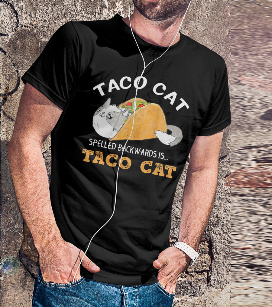 Taco Cat Spelled Backwards Is Taco Cat Palindrome T-Shirt