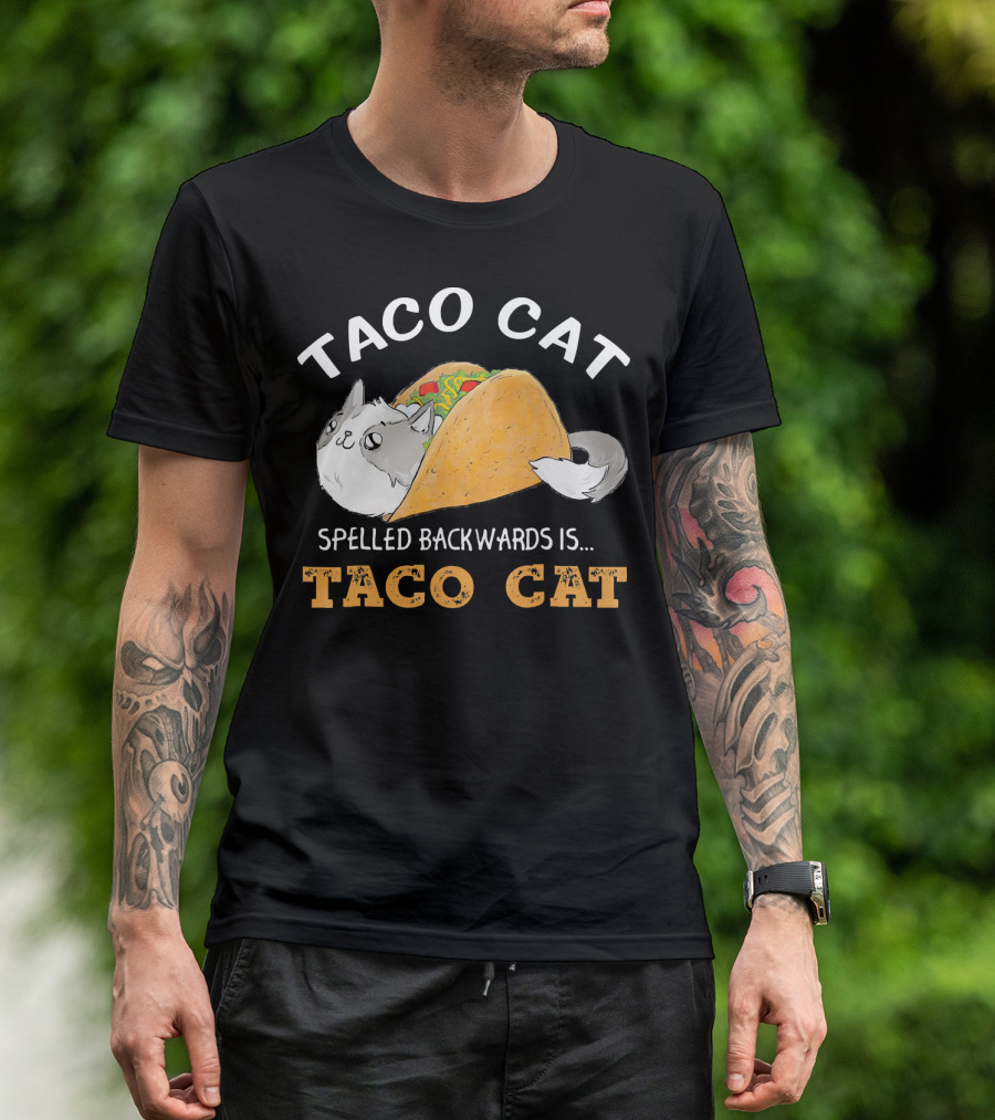 Taco Cat Spelled Backwards Is Taco Cat Palindrome T-Shirt