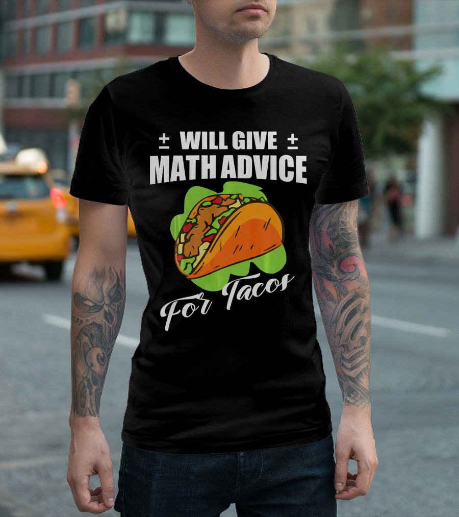Will Give Math Advice For Tacos T-Shirt