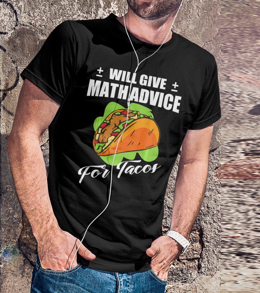 Will Give Math Advice For Tacos T-Shirt