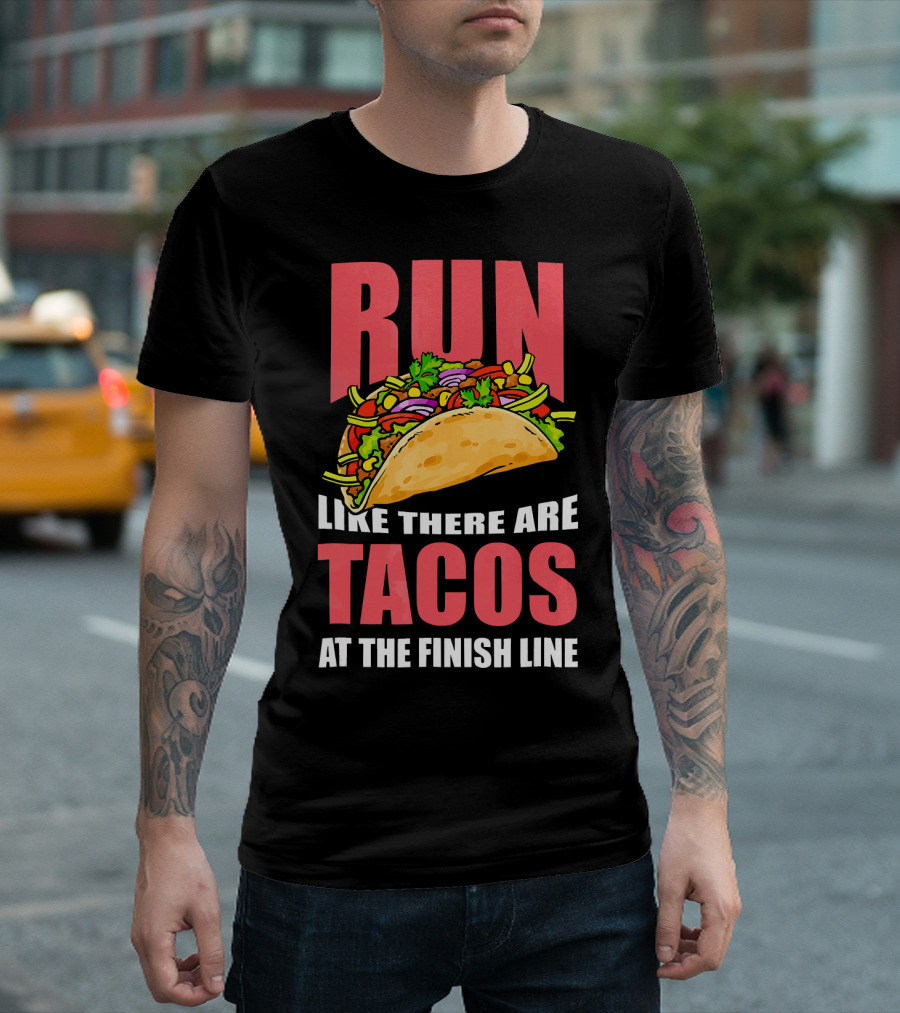 Run Like There Are Tacos at the Finish Line T-Shirt