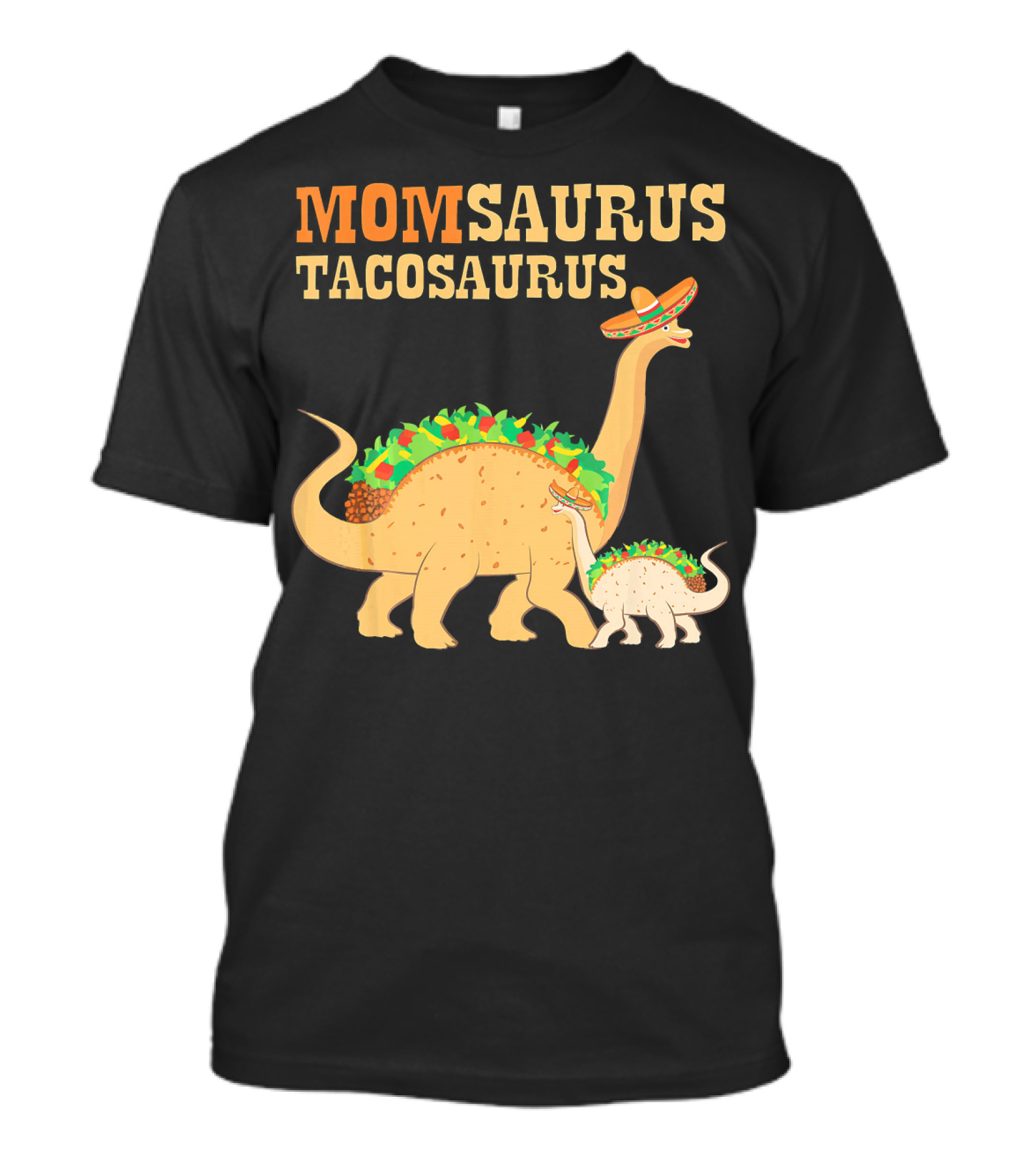 Momsaurus Tacosaurus Taco Dinosaur With Sombrero And Lettuce T-Shirt