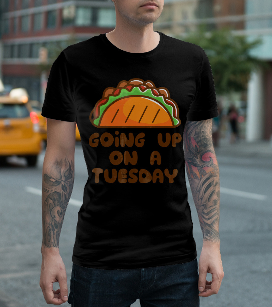 Going Up on a Taco Tuesday T-Shirt