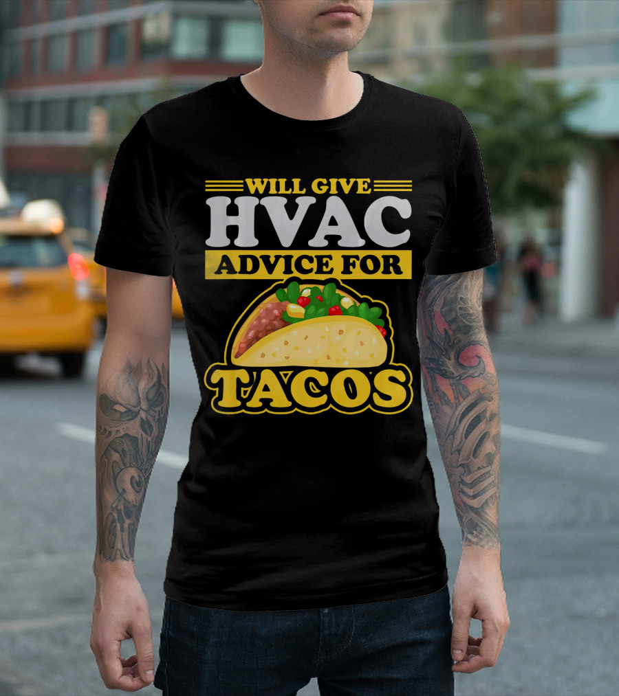 Will Give HVAC Advice For Tacos T-Shirt