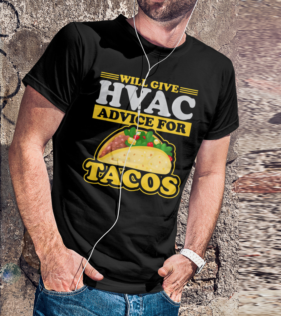 Will Give HVAC Advice For Tacos T-Shirt