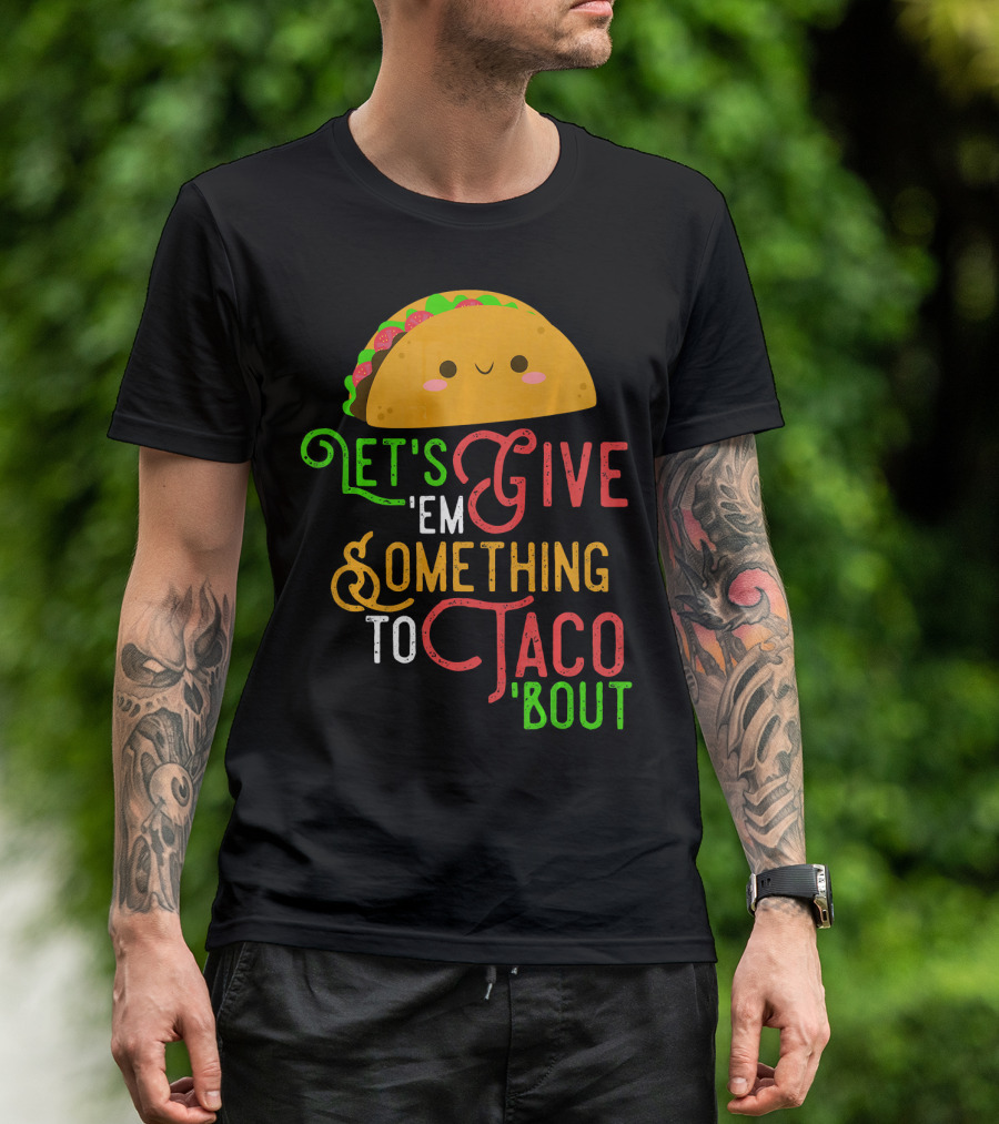 Let's Give 'Em Something To Taco 'Bout Fun Taco Emoji T-Shirt