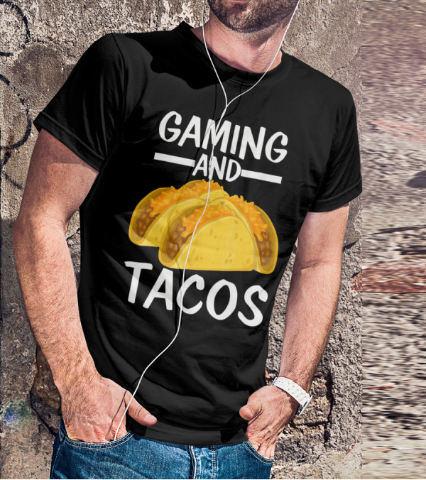 Gaming And Tacos Funny Gamer Tac Taco Cheeseburger Text T-Shirt