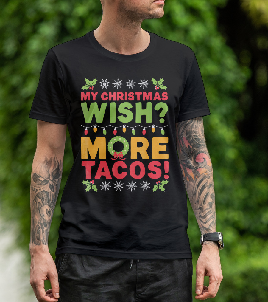 My Christmas Wish More Tacos T-Shirt