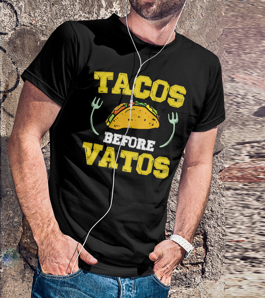 Tacos Before Vatos Funny Taco Lover T-Shirt
