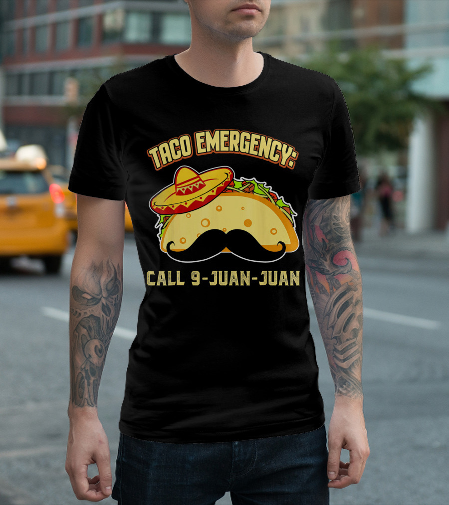 Taco Emergency Call 9-Juan-Juan Mexican Food Sombrero Mustache T-Shirt
