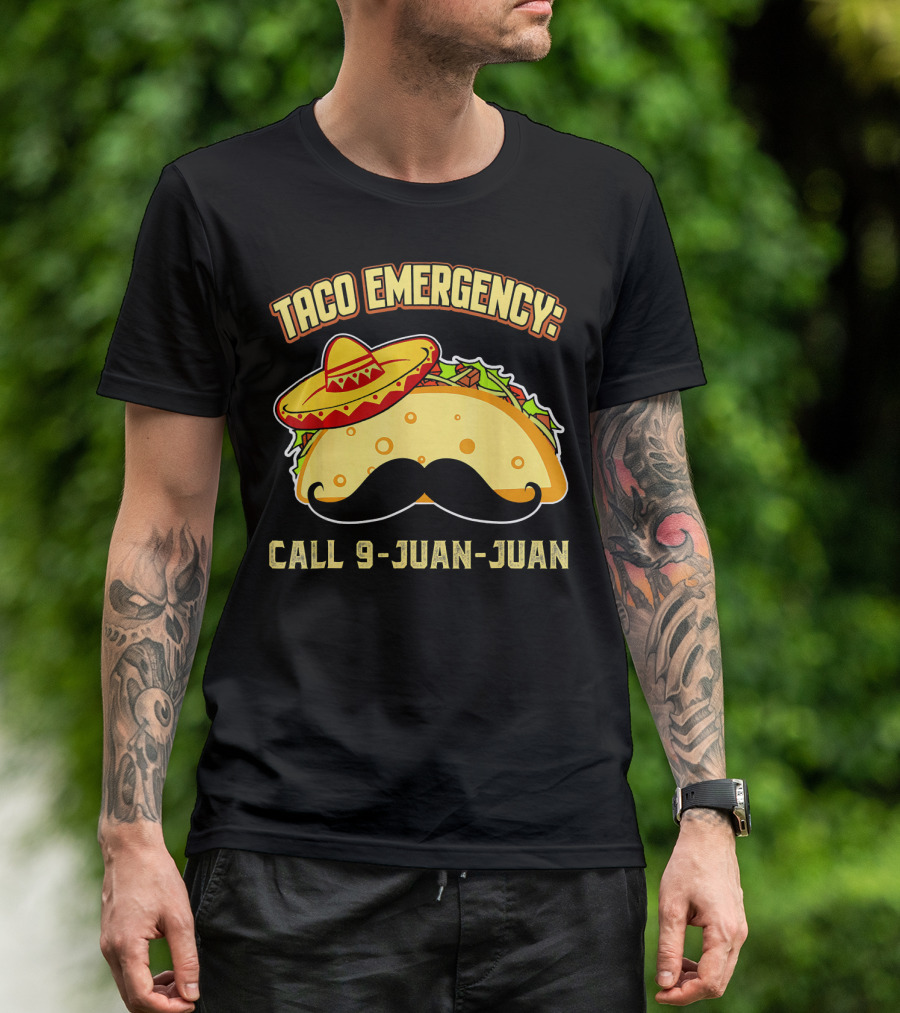 Taco Emergency Call 9-Juan-Juan Mexican Food Sombrero Mustache T-Shirt
