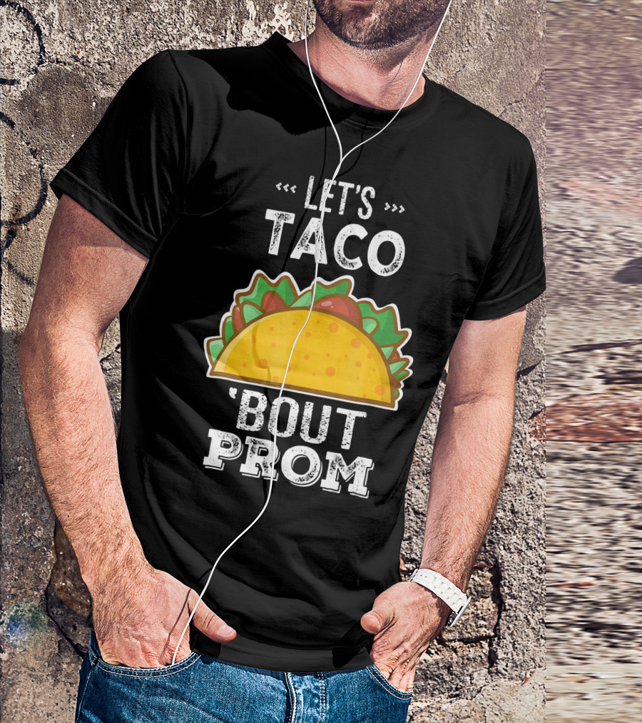 Let's Taco Bout Prom Funny Promposal With Taco T-Shirt