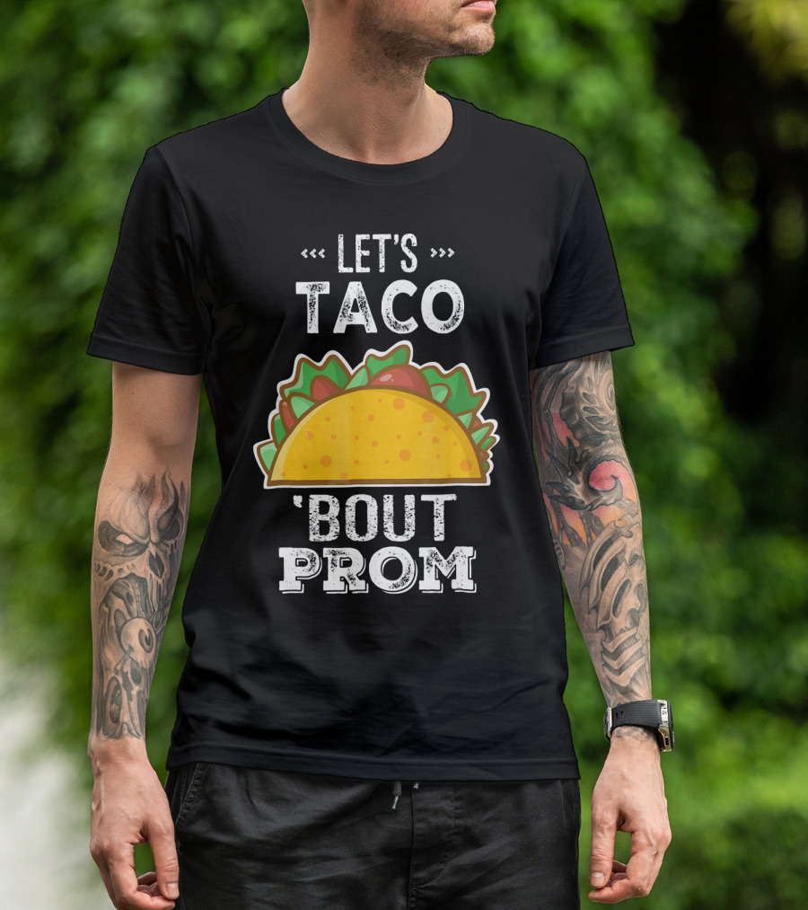 Let's Taco Bout Prom Funny Promposal With Taco T-Shirt