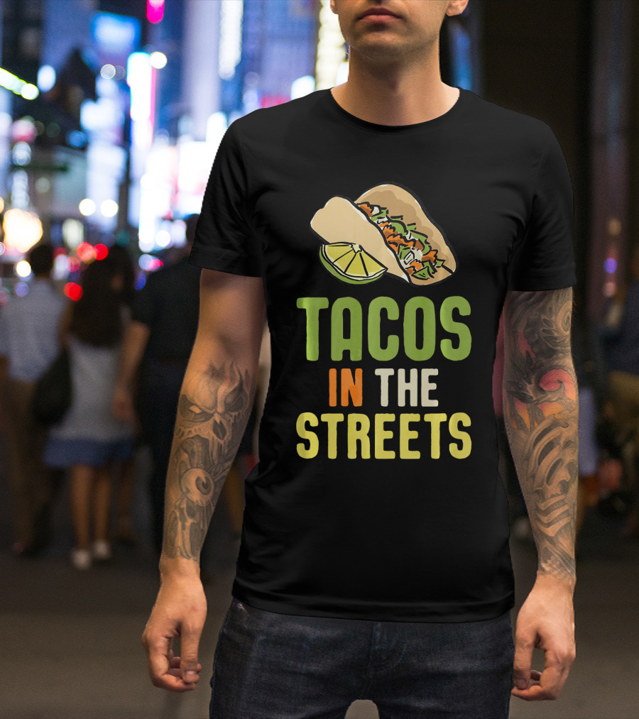 Tacos In The Streets Street Taco Lime Slice Mexican Food T-Shirt