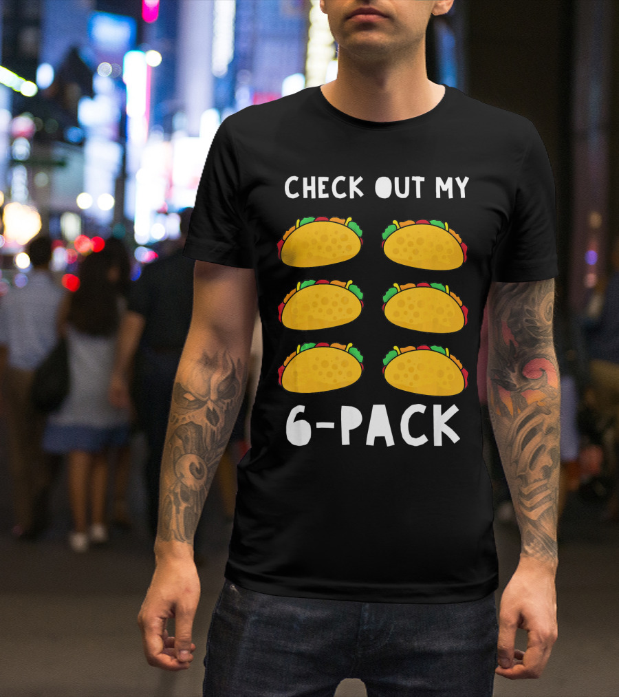 Check Out My 6-Pack Funny Taco Food Tacos Humor T-Shirt