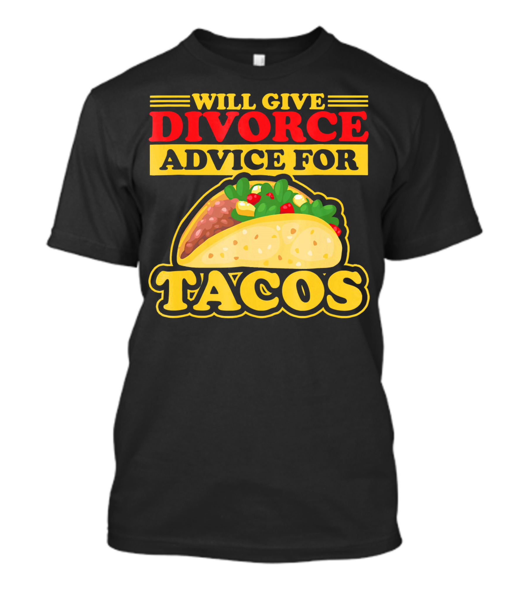 Will Give Divorce Advice For Tacos T-Shirt