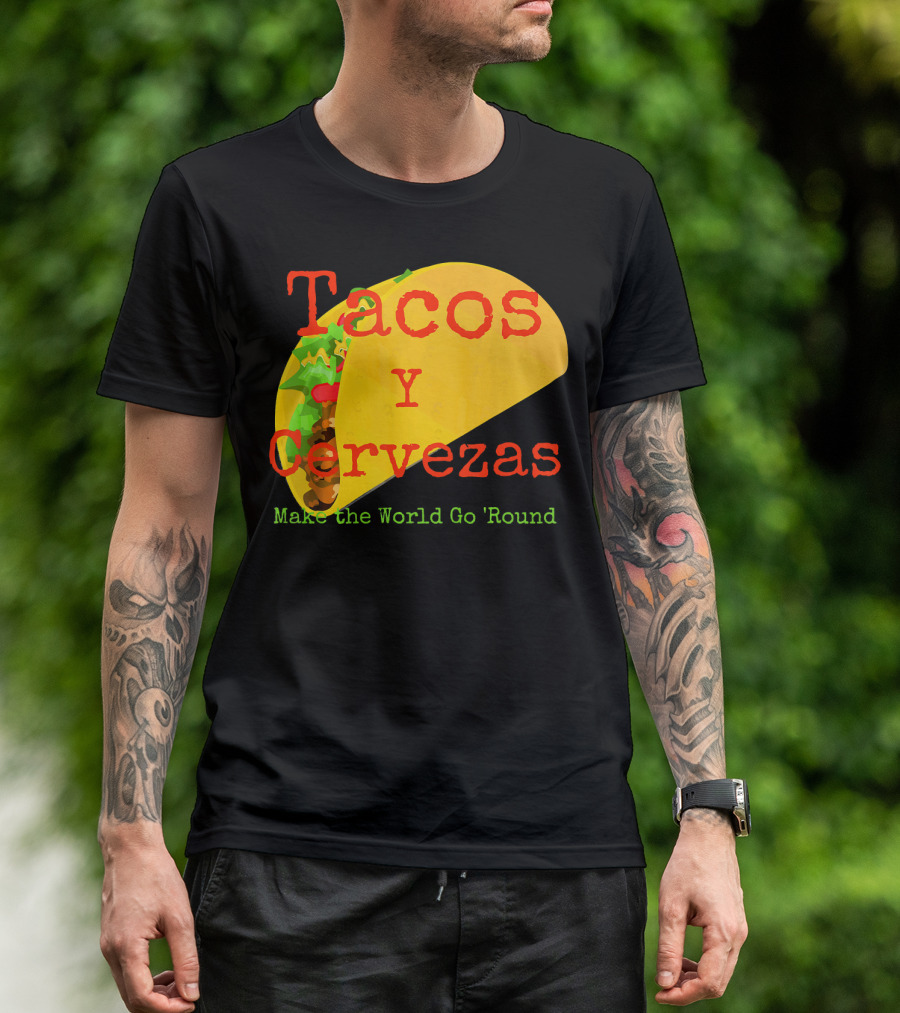 Tacos Y Cervezas Make The World Go 'Round Funny Mexican T-Shirt