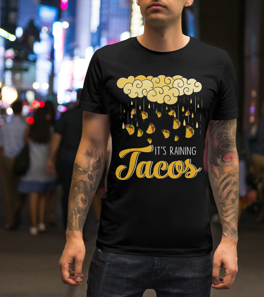 Its Raining Tacos With Cheese Cloud And Falling Tacos In Black T-Shirt