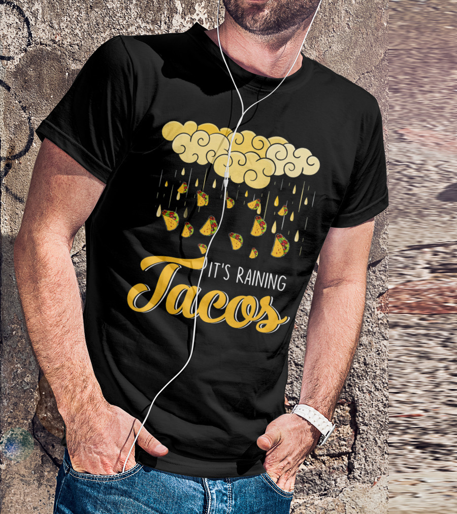 Its Raining Tacos With Cheese Cloud And Falling Tacos In Black T-Shirt