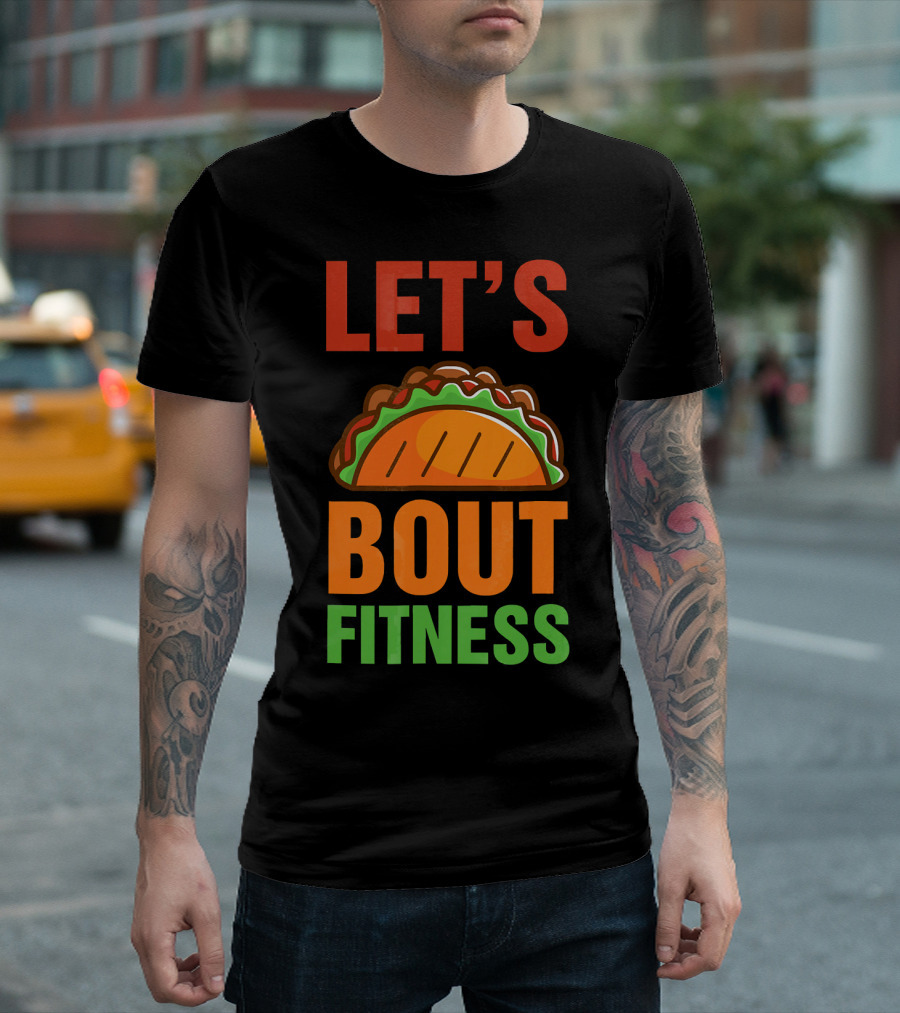 Let's Taco Talk About Fitness Funny Gym T-Shirt