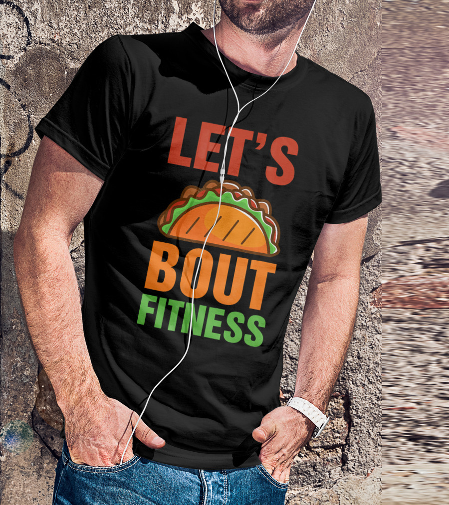 Let's Taco Talk About Fitness Funny Gym T-Shirt