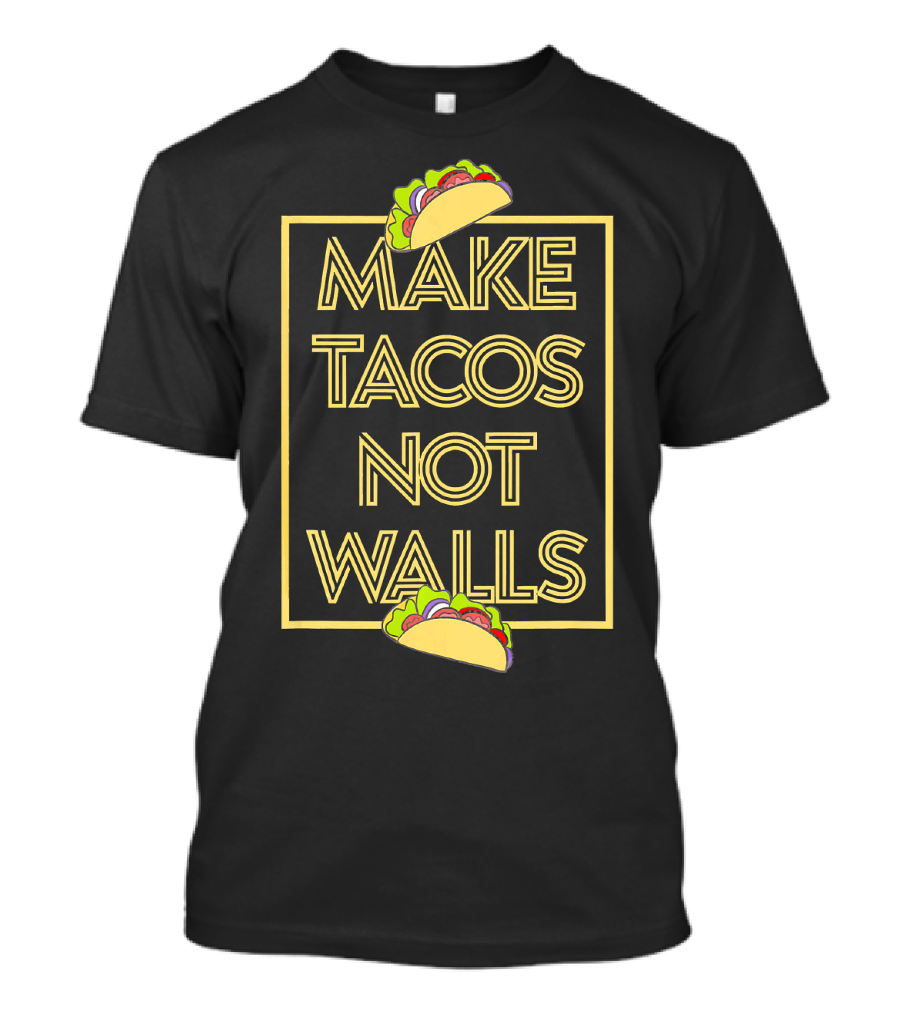 Make Tacos Not Walls Tequila Anti Trump Tacos T-Shirt
