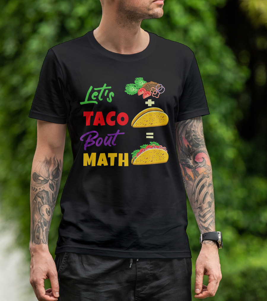 Let's Taco Bout Math Equation Funny Math Teacher T-Shirt