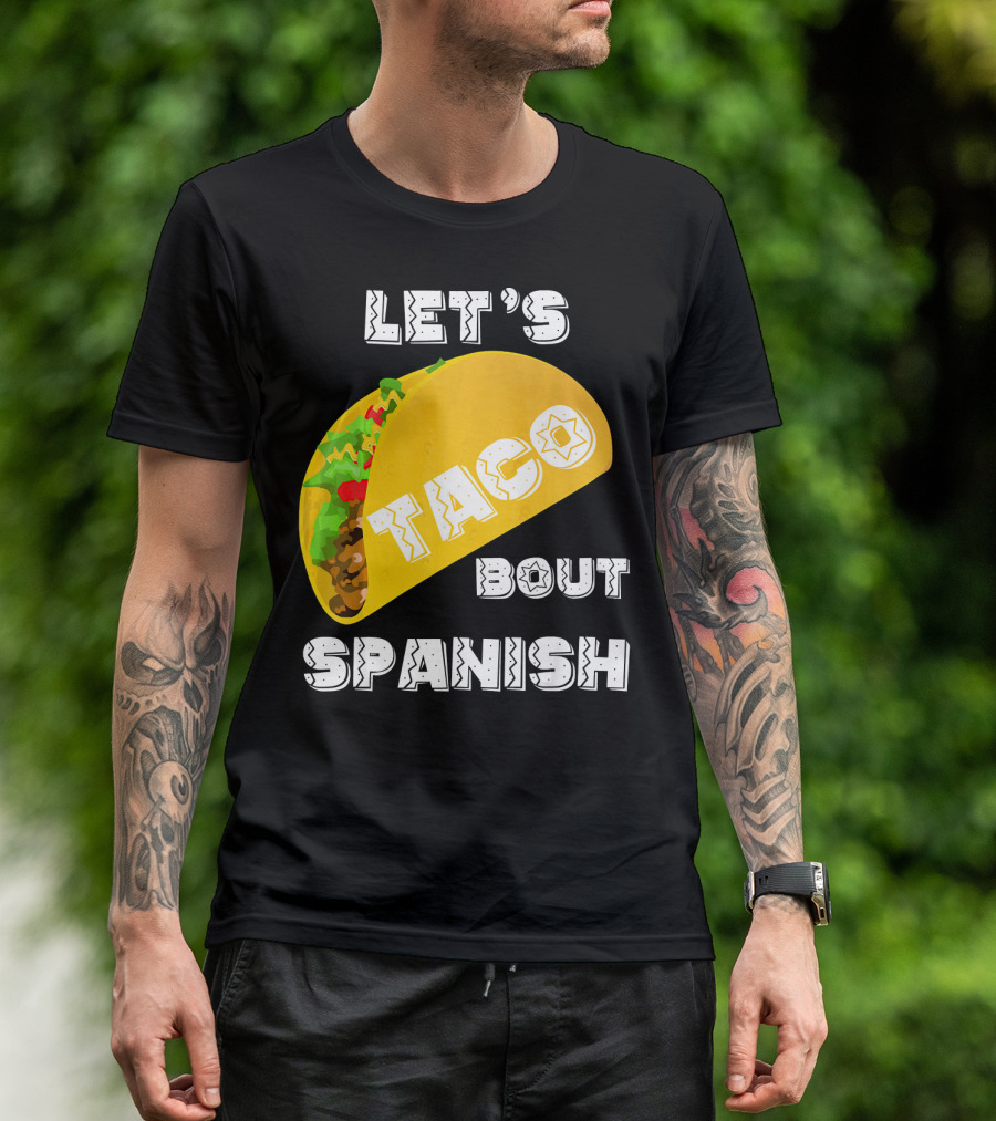 Let's Taco Bout Spanish Language Pun T-Shirt