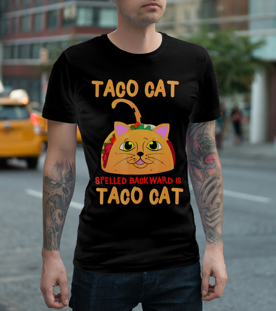 Taco Cat Spelled Backward Is Taco Cat Funny Men Women T-Shirt