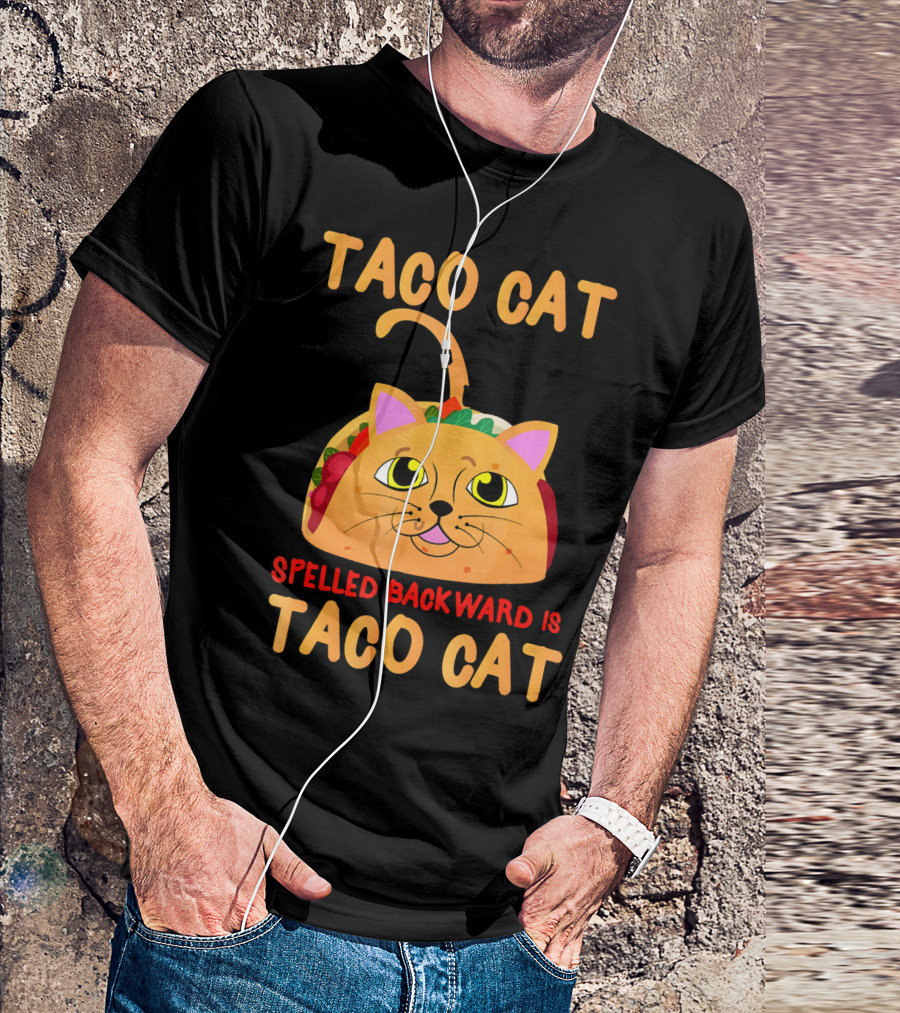 Taco Cat Spelled Backward Is Taco Cat Funny Men Women T-Shirt