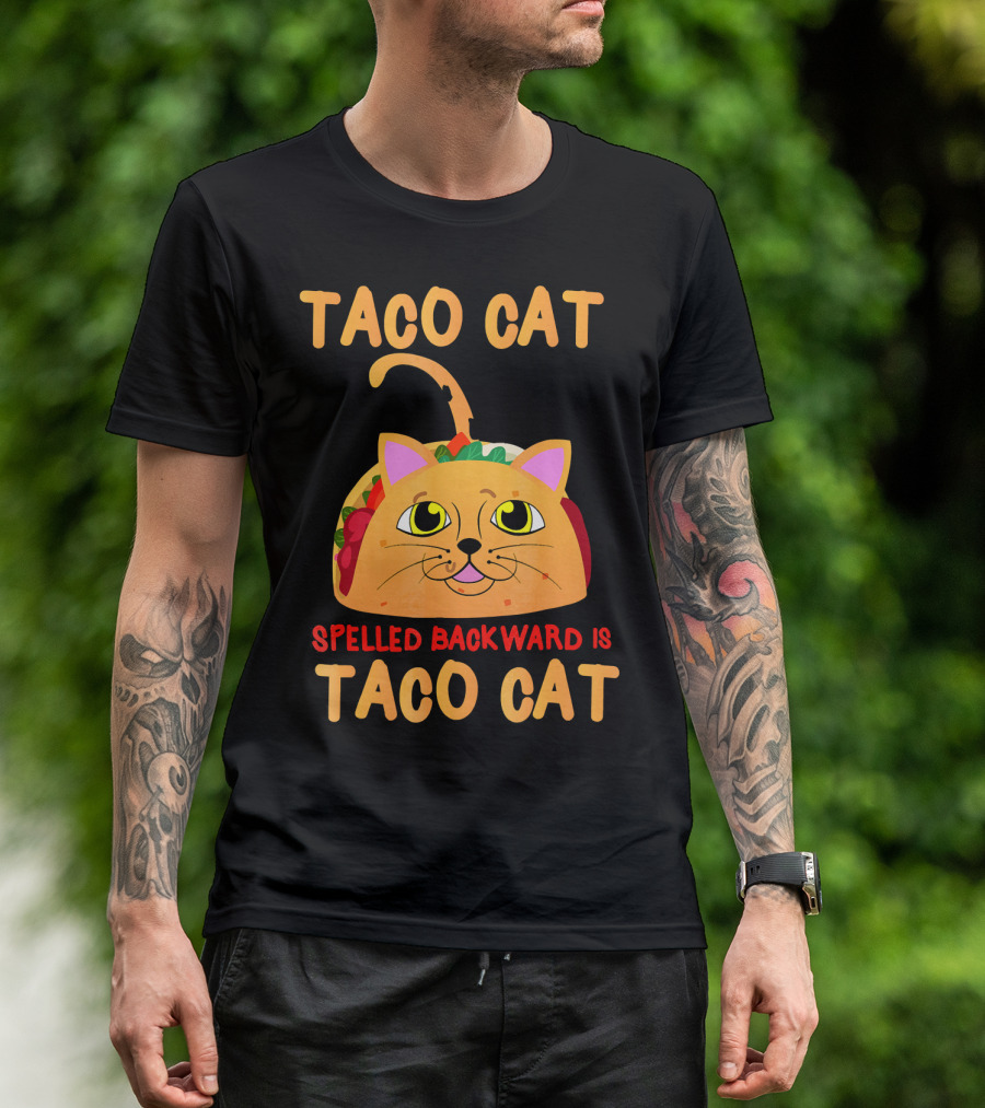 Taco Cat Spelled Backward Is Taco Cat Funny Men Women T-Shirt