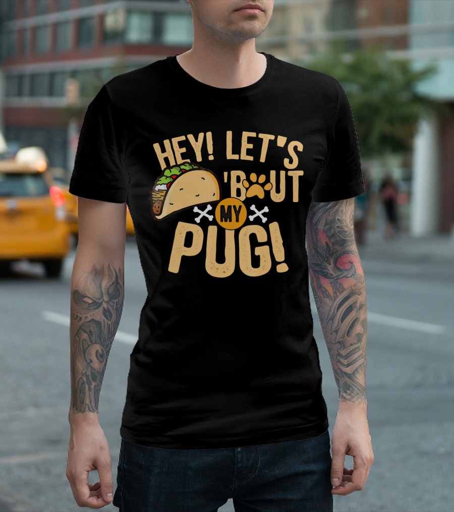 Hey Let’s Taco Bout My Pug Funny Dog Paw Print Taco Crossbones T-Shirt
