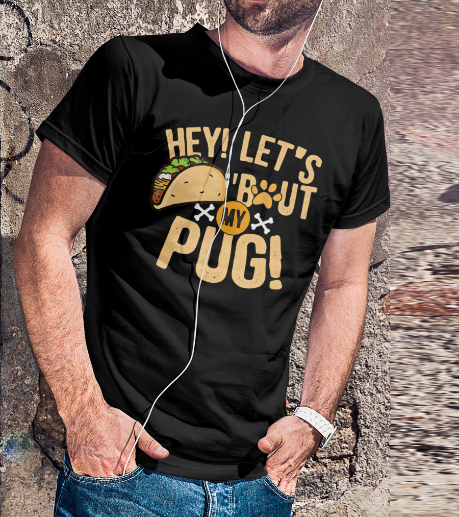 Hey Let’s Taco Bout My Pug Funny Dog Paw Print Taco Crossbones T-Shirt