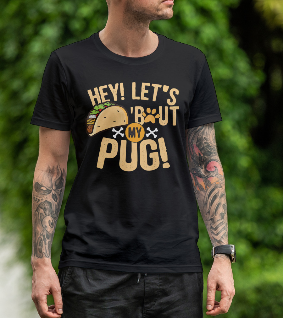 Hey Let’s Taco Bout My Pug Funny Dog Paw Print Taco Crossbones T-Shirt