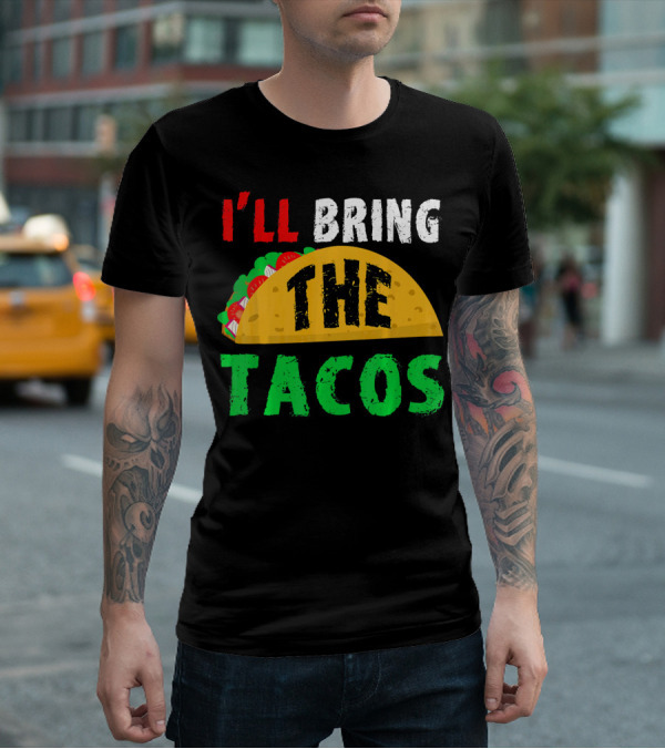Taco Night I'll Bring The Tacos Funny Tac Fiesta T-Shirt