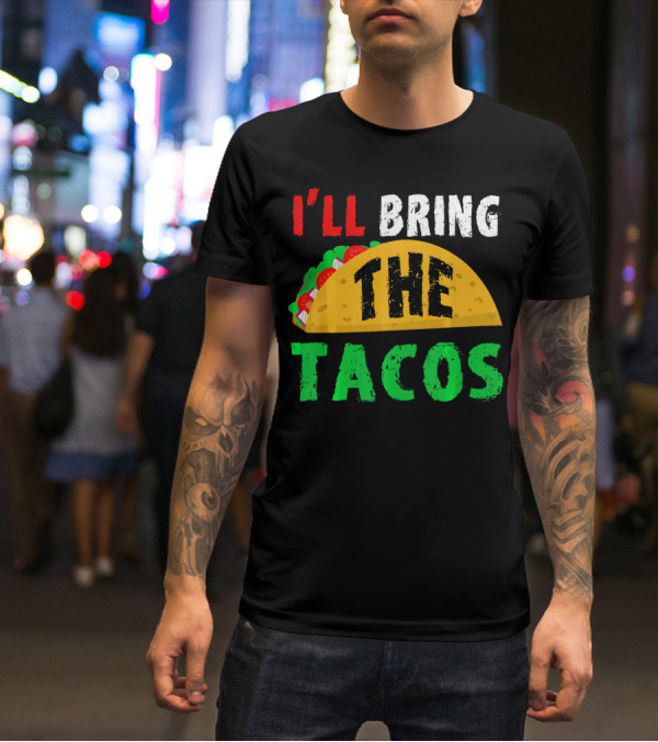 Taco Night I'll Bring The Tacos Funny Tac Fiesta T-Shirt