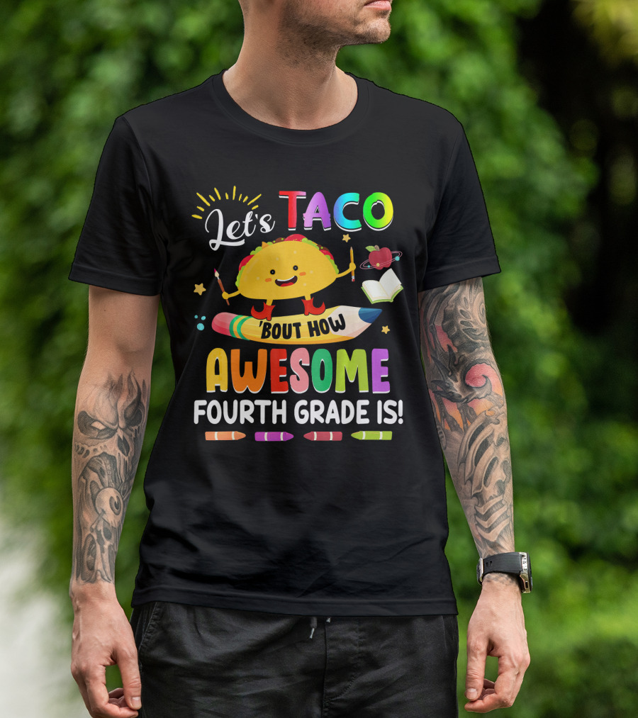 Let's Taco Bout How Awesome Fourth Grade Is Crayons Taco Pencil Book Apple T-Shirt